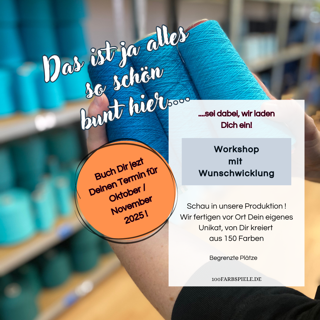 100Farbspiele Werkstatt "Workshop" mit Wunschwicklung * Neue Termine* Oktober / November