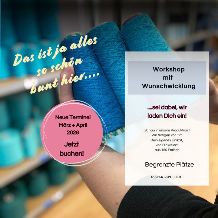 100Farbspiele Werkstatt " Workshop " mit Wunschwicklung * Neue Termine* März + April - 100Farbspiele