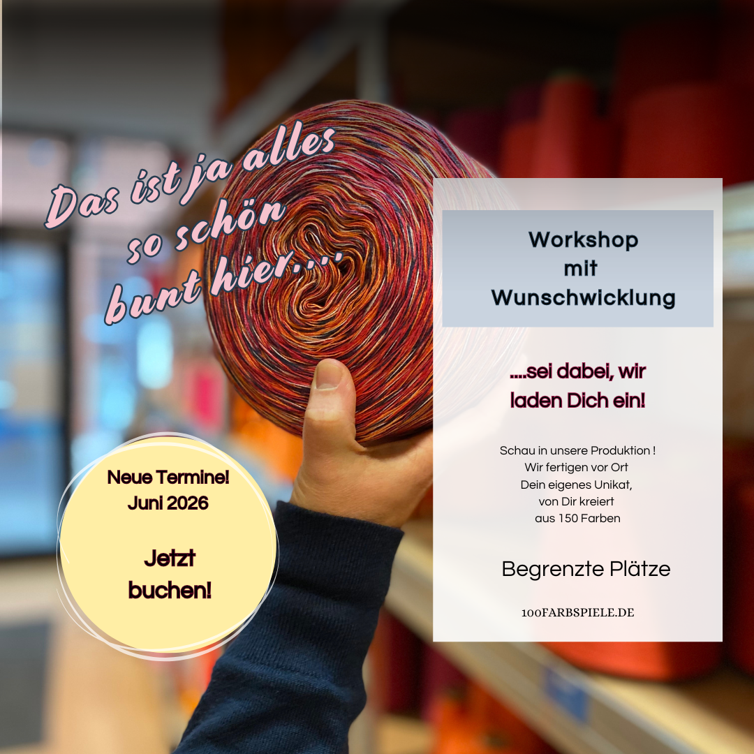 100Farbspiele Werkstatt " Workshop " mit Wunschwicklung * Neue Termine* Juni 2026 - 100Farbspiele