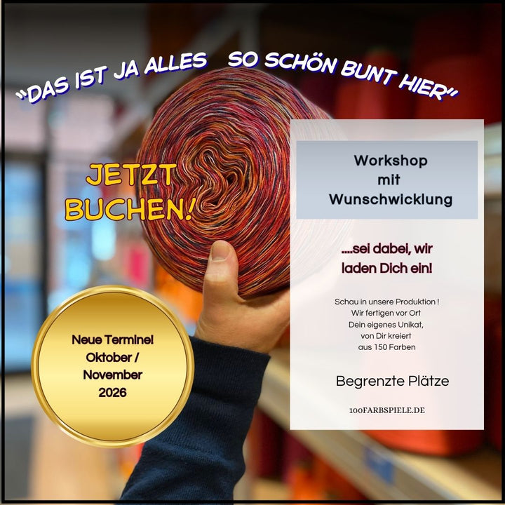 100Farbspiele Werkstatt " Workshop " mit Wunschwicklung * Neue Termine* Oktober / November 2026